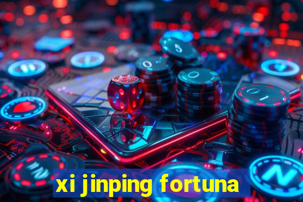 xi jinping fortuna